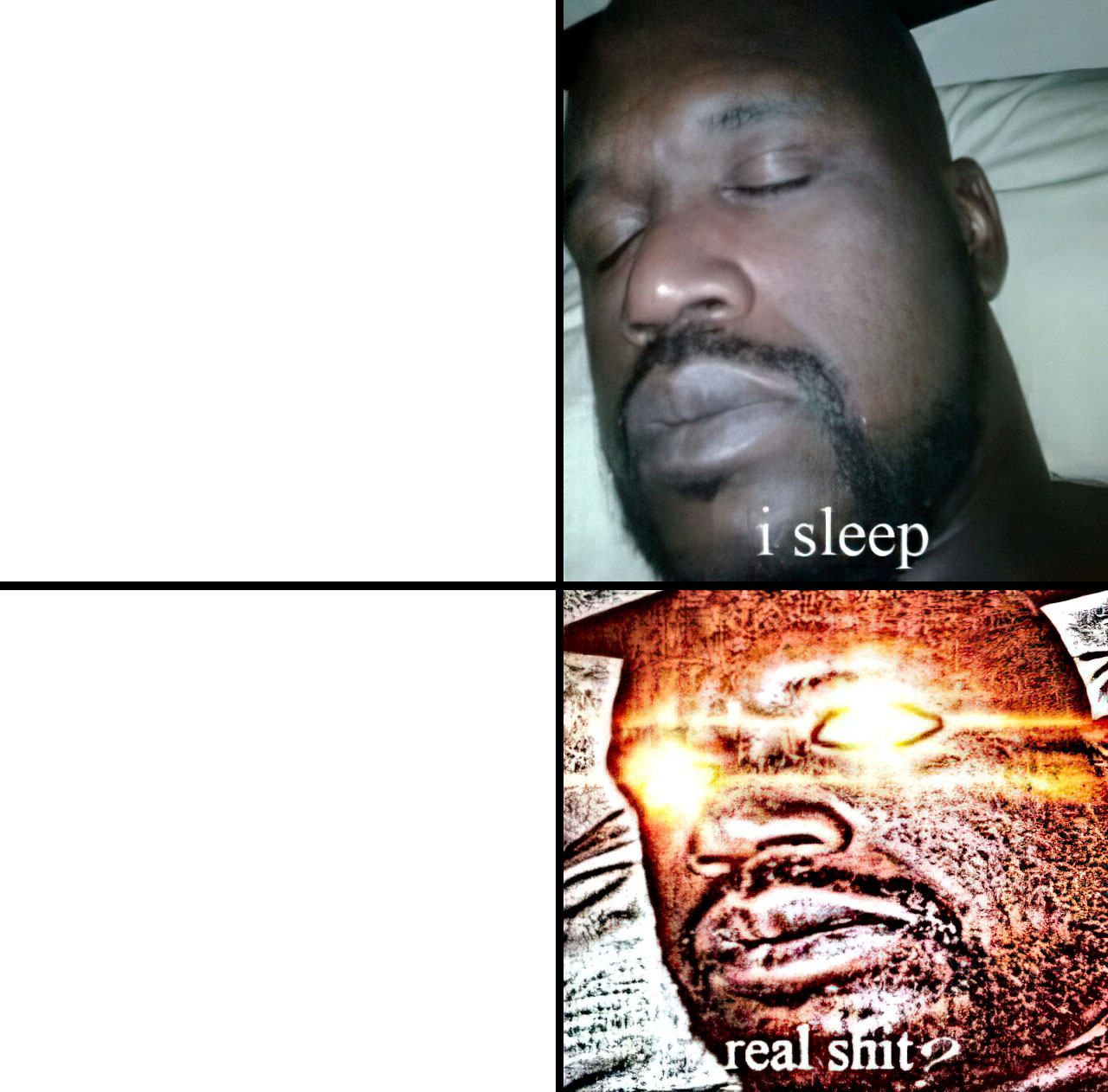 I Sleep Real Shit meme template image