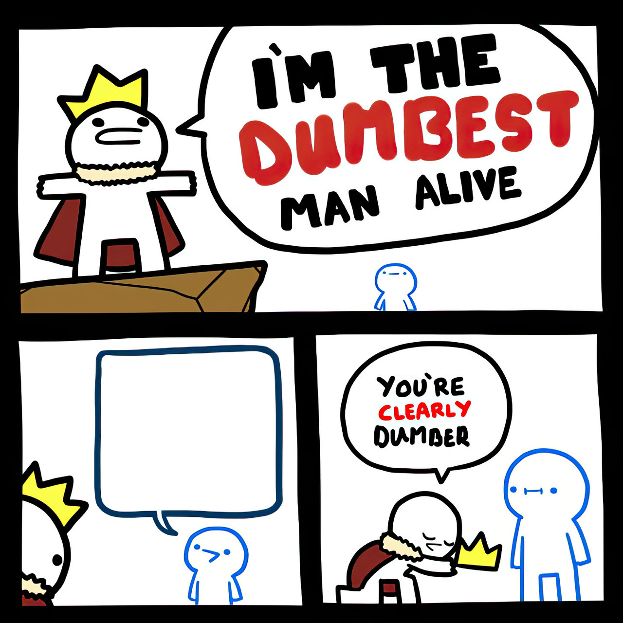 I'm The Dumbest Man Alive / You're Clearly Dumber meme template image